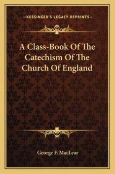 Paperback A Class-Book Of The Catechism Of The Church Of England Book