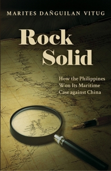Paperback Rock Solid: How the Philippines Won Its Maritime Case Against China Book