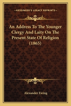 Paperback An Address To The Younger Clergy And Laity On The Present State Of Religion (1865) Book
