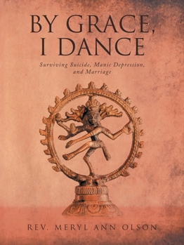 Paperback By Grace, I Dance: Surviving Suicide, Manic Depression, and Marriage Book