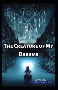 The Creature of My Dreams