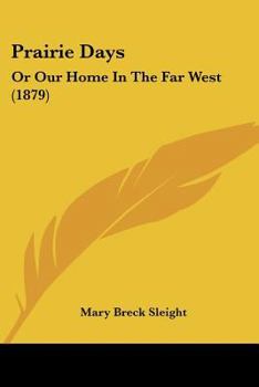 Paperback Prairie Days: Or Our Home In The Far West (1879) Book