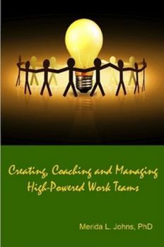 Paperback Creating, Coaching and Managing High-Powered Work Teams Book