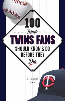 Paperback 100 Things Twins Fans Should Know & Do Before They Die Book