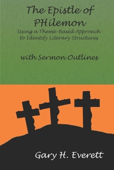 Paperback The Epistle of Philemon: Using a Theme-Based Approach to Identify Literary Structures, with Sermon Outlines Book