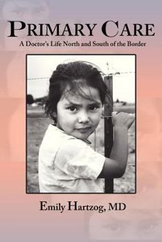 Paperback Primary Care: A Doctor's Life North and South of the Border Book
