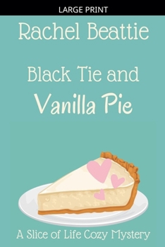 Black Tie and Vanilla Pie (A Slice of Life Cozy Mystery)