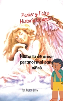 Paperback Parker y Fairy Historia de amor: Historia de amor paranormal para niños [Spanish] Book