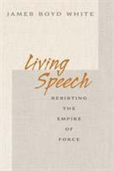 Paperback Living Speech: Resisting the Empire of Force Book