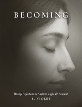 Paperback Becoming: Weekly Reflections on Stillness, Light & Renewal Book