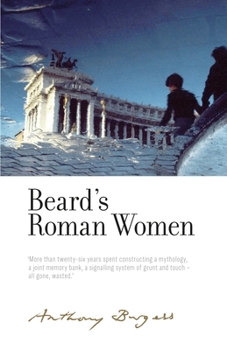 Hardcover Beard's Roman Women: By Anthony Burgess Book