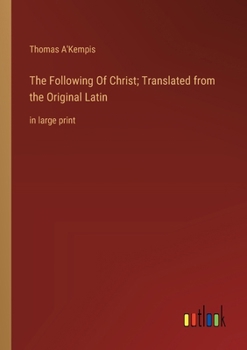 Paperback The Following Of Christ; Translated from the Original Latin: in large print Book