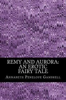 Paperback Remy And Aurora: An Erotic Tale Book