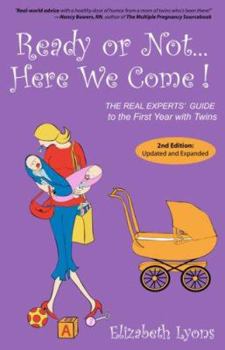 Paperback Ready or Not, Here We Come!: The Real Experts' Guide to the First Year with Twins Book