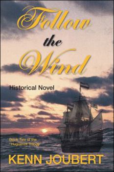 Follow the Wind: Book Two of the Huguenot Trilogy