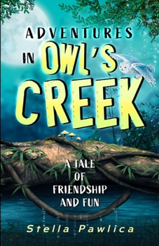 Paperback Adventures in Owl's Creek: A Tale of friendship and fun Book