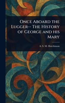 Hardcover Once Aboard the Lugger-- The History of George and His Mary Book
