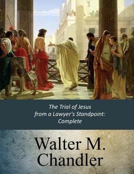 Paperback The Trial of Jesus from a Lawyer's Standpoint: Complete Book