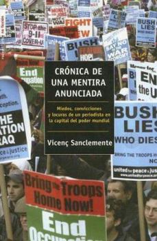 Paperback Cronica de Una Mentira Anunciada: Miedos, Convicciones y Locuras de Un Periodista En La Capital del Poder Mundial [Spanish] Book