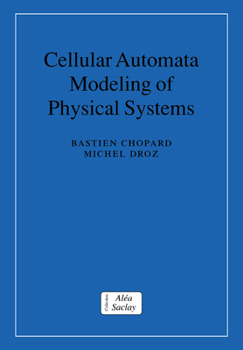 Cellular Automata Modeling of Physical Systems (Collection Alea-Saclay: Monographs and Texts in Statistical Physics) - Book  of the Collection Alea-Saclay: Monographs and Texts in Statistical Physics