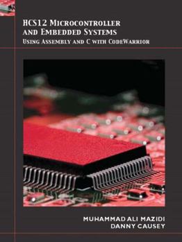 Hardcover HCS12 Microcontroller and Embedded Systems: Using Assembly and C with Code Warrior Book