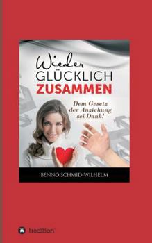 Paperback Wieder glücklich zusammen: Dem Gesetz der Anziehung sei Dank! [German] Book