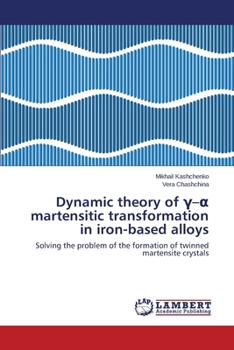 Paperback Dynamic Theory of - Martensitic Transformation in Iron-Based Alloys Book