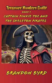 Captain Pinkie Toe and the Skeleton Pirates (Treasure Hunters Guild)