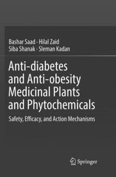 Paperback Anti-Diabetes and Anti-Obesity Medicinal Plants and Phytochemicals: Safety, Efficacy, and Action Mechanisms Book