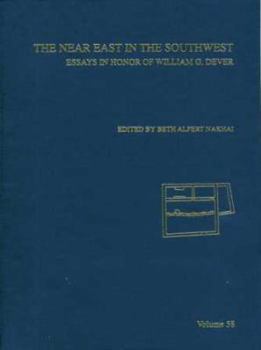 The Near East in the Southwest: Essays in Honor of William G. Dever (Annual of the American Schools of Oriental Research (Asor))