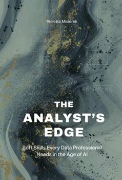 Paperback THE ANALYST’S EDGE: Soft Skills Every Data Professional Needs in the Age of AI Book