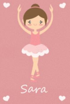 Sara: modernes personalisiertes Ballerina Schreibheft / Notizbuch / Tagebuch | viele Vornamen verfügbar | 100 Seiten | liniert | Ballett Tagebuch | ... Geschenkidee für Mädchen (German Edition)