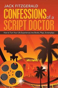 Paperback Confessions of a Script Doctor: How to Turn Your Life Experiences into Books, Plays, Screenplays Book