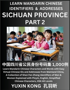 Paperback Sichuan Province of China (Part 2): Learn Mandarin Chinese Characters and Words with Easy Virtual Chinese IDs and Addresses from Mainland China, A Col Book