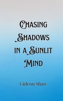 Paperback Chasing Shadows in a Sunlit Mind Book