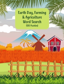 Earth Day, Farming & Agriculture Word Search, 120 Puzzles: Large Print For Adults, Teens and Kids, Tricky Brain Teaser Puzzle Book with Solutions