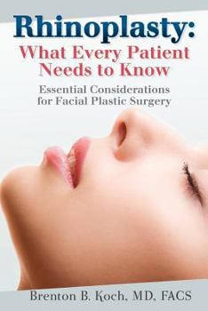 Paperback Rhinoplasty: What Every Patient Needs to Know: Essential Considerations for Facial Plastic Surgery Book