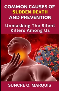 Paperback Common Causes of Sudden Death and Prevention: Unmasking The Silent Killers Among Us Book