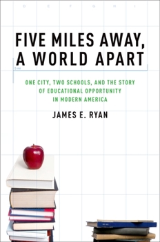 Paperback Five Miles Away, a World Apart: One City, Two Schools, and the Story of Educational Opportunity in Modern America Book