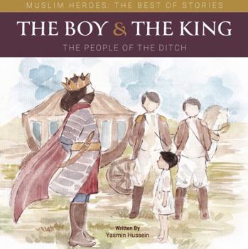 Paperback The Boy and the King: The People of the Ditch (Muslim Heroes: The Best of Stories) Book