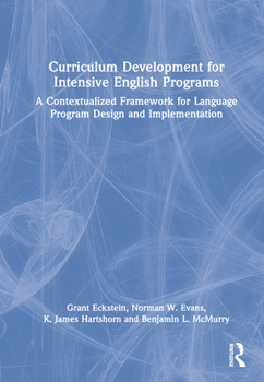 Hardcover Curriculum Development for Intensive English Programs: A Contextualized Framework for Language Program Design and Implementation Book