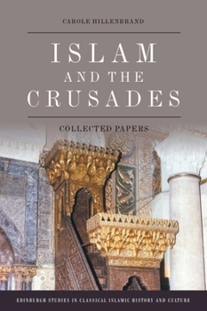 Hardcover Islam and the Crusades: Collected Papers Book