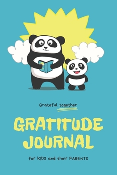 Gratitude Journal for Kids and Their Parents: Gratitude Journal and Sketchbook to Improve Family Communication Skills With Positive Sayings and Prompts/ Grateful Together