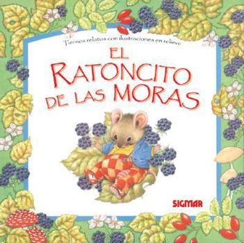 Hardcover EL RATON DE LAS MORAS (CUENTOS EN RELIEVE) (Spanish Edition) [Spanish] Book