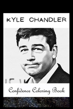 Paperback Confidence Coloring Book: Kyle Chandler Inspired Designs For Building Self Confidence And Unleashing Imagination Book