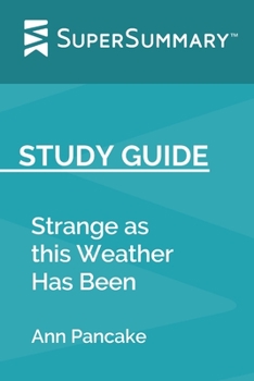 Paperback Study Guide: Strange as this Weather Has Been by Ann Pancake (SuperSummary) Book