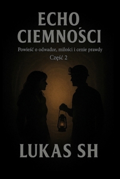 Echo Ciemnosci: Powiesc o odwadze milosci i cenie prawdy cz2 (Polish Edition)