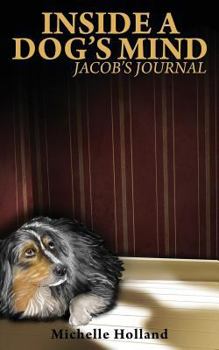 Paperback Inside A Dog's Mind: Jacob's Journal Book