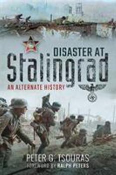 Paperback Disaster at Stalingrad: An Alternate History Book