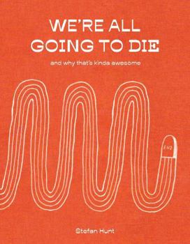 Hardcover We'Re All Going to Die Book